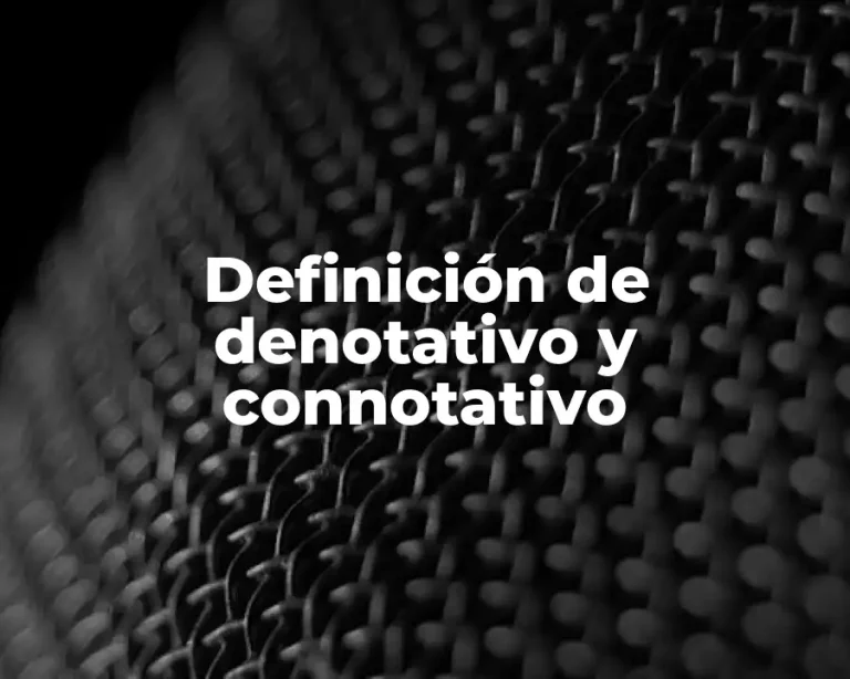 Definición de denotativo y connotativo