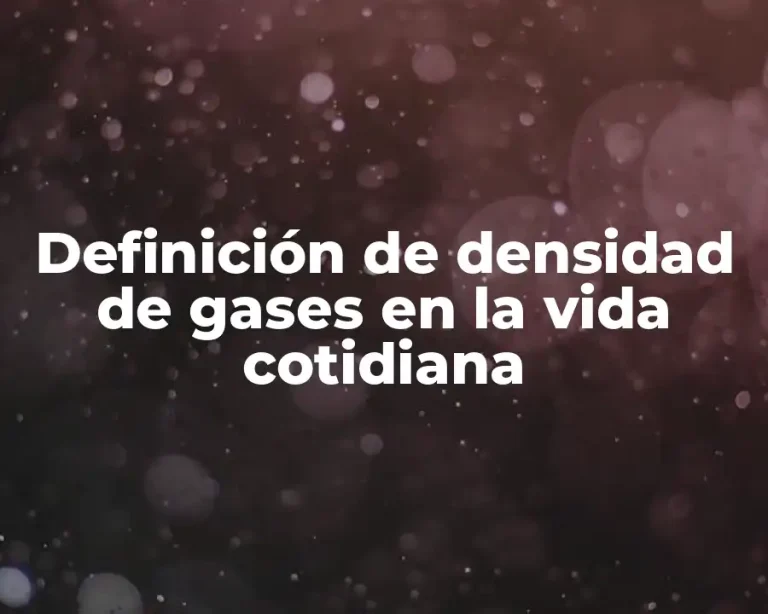 Definición de densidad de gases en la vida cotidiana