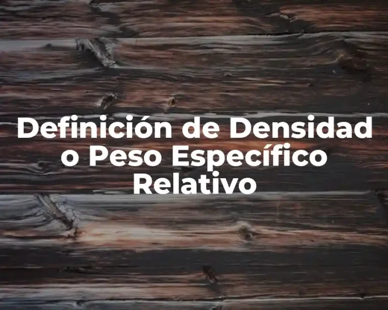 Definición de Densidad o Peso Específico Relativo