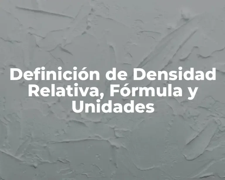 Definición de Densidad Relativa, Fórmula y Unidades