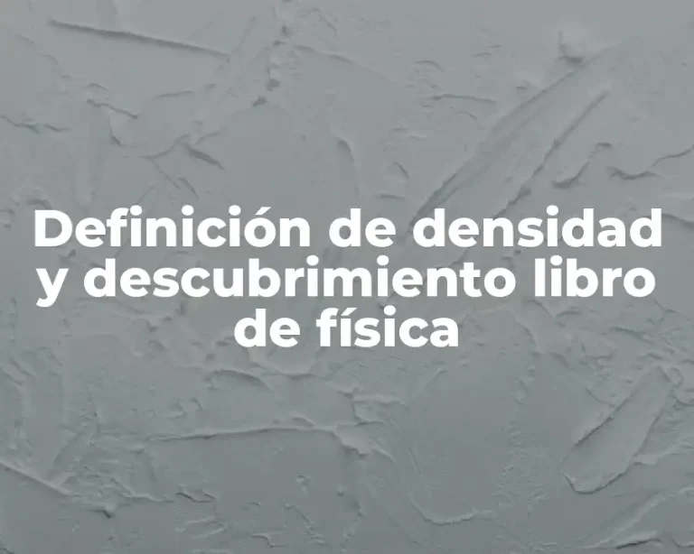 Definición de densidad y descubrimiento libro de física