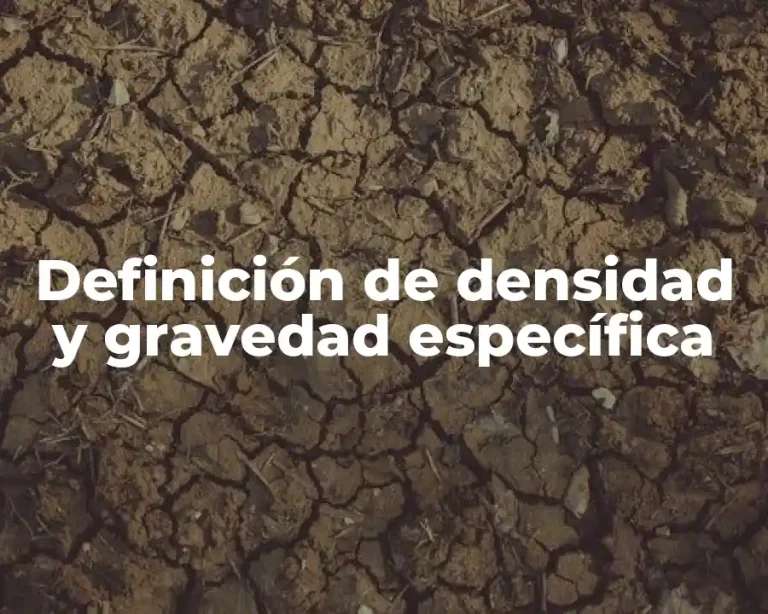 Definición de densidad y gravedad específica