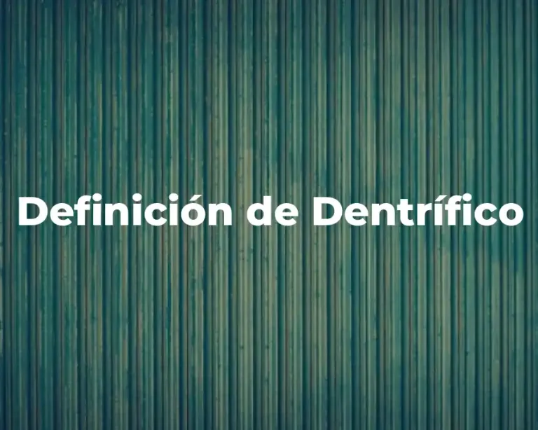 Definición de Dentrífico