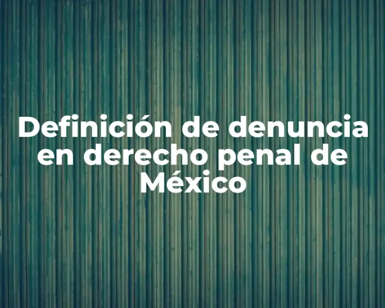 Definición de denuncia en derecho penal de México
