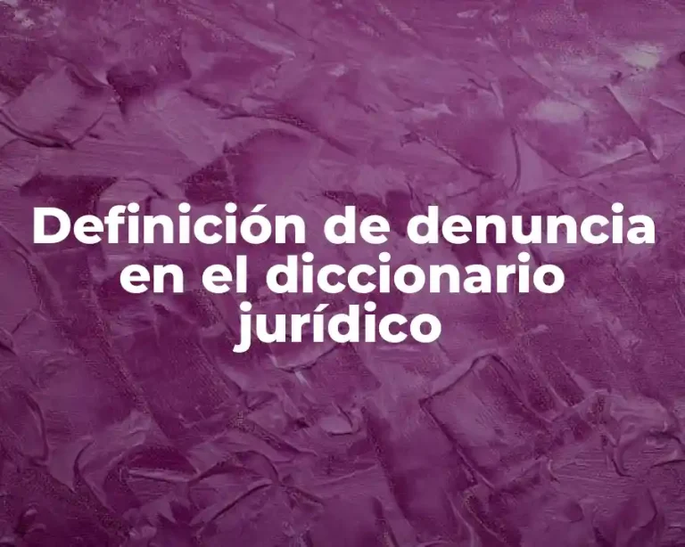Definición de denuncia en el diccionario jurídico