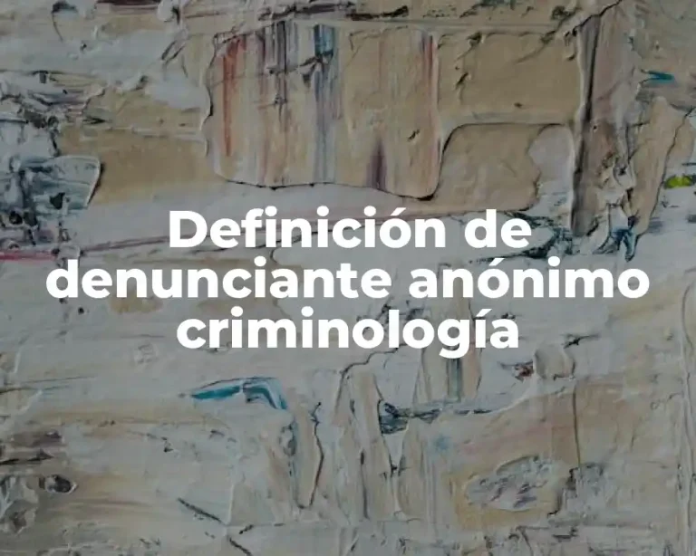 Definición de denunciante anónimo criminología