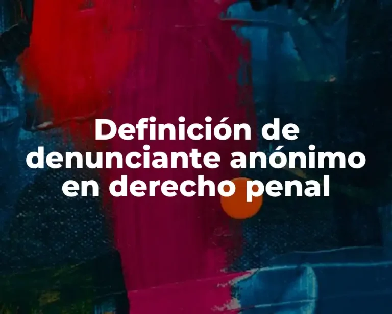Definición de denunciante anónimo en derecho penal