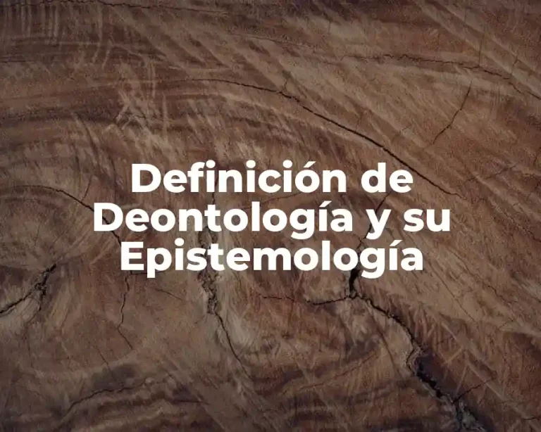 Definición de Deontología y su Epistemología