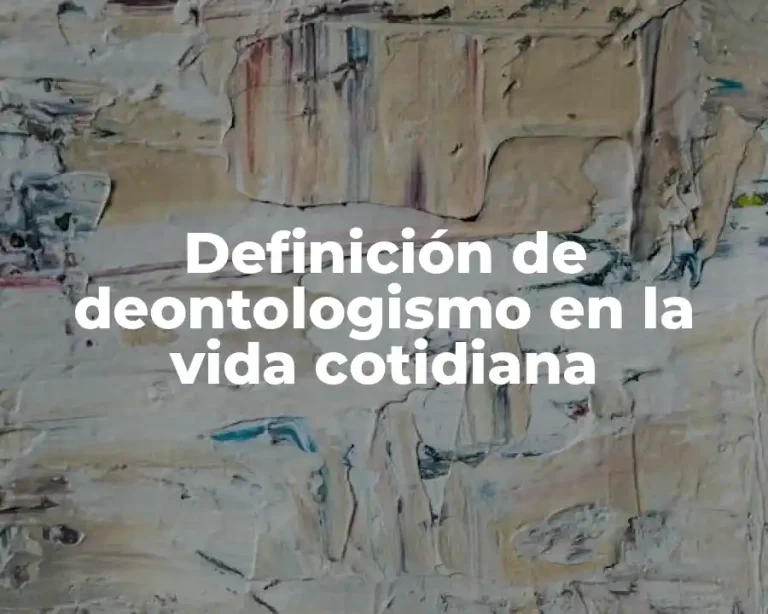 Definición de deontologismo en la vida cotidiana
