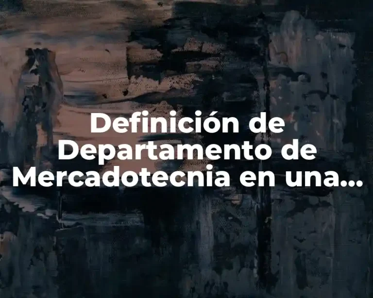 Definición de Departamento de Mercadotecnia en una empresa