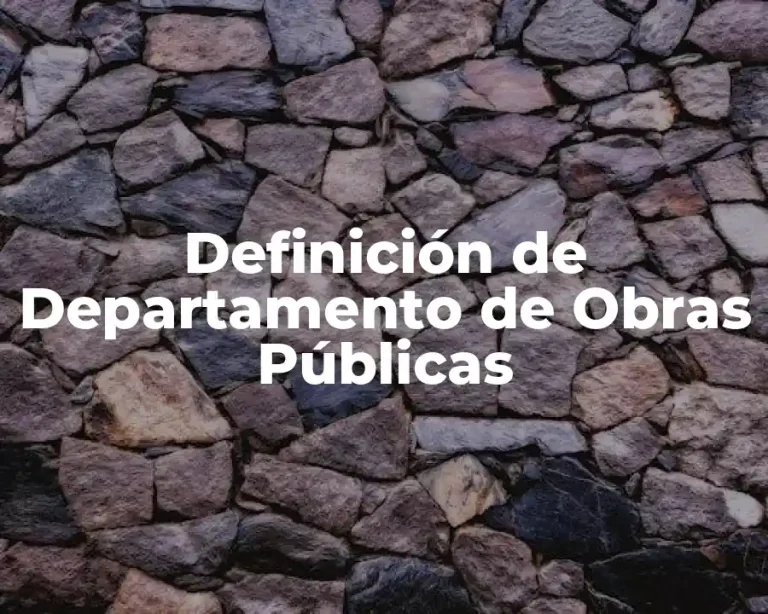 Definición de Departamento de Obras Públicas
