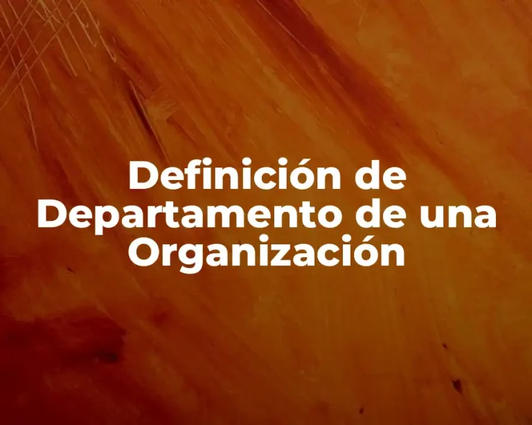 Definición de Departamento de una Organización