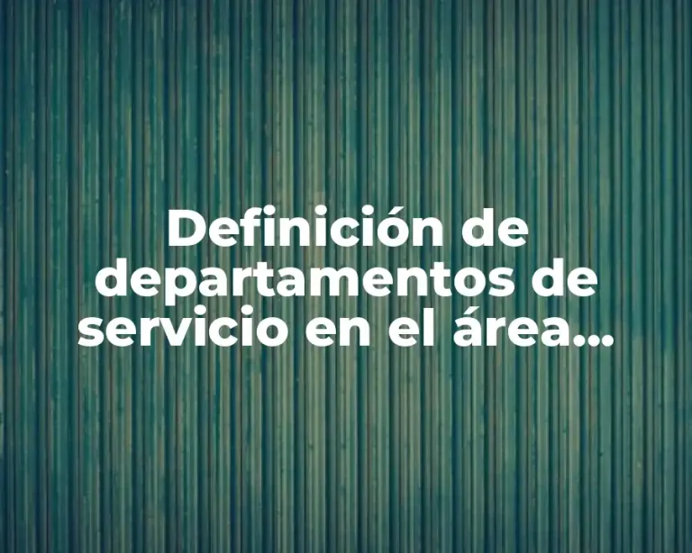 Definición de departamentos de servicio en el área productiva
