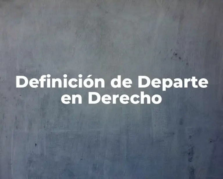 Definición de Departe en Derecho
