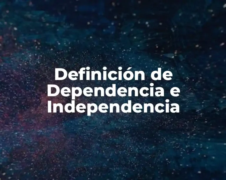 Definición de Dependencia e Independencia