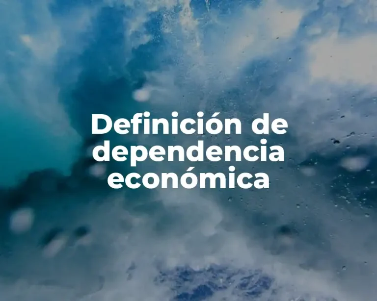 Definición de dependencia económica