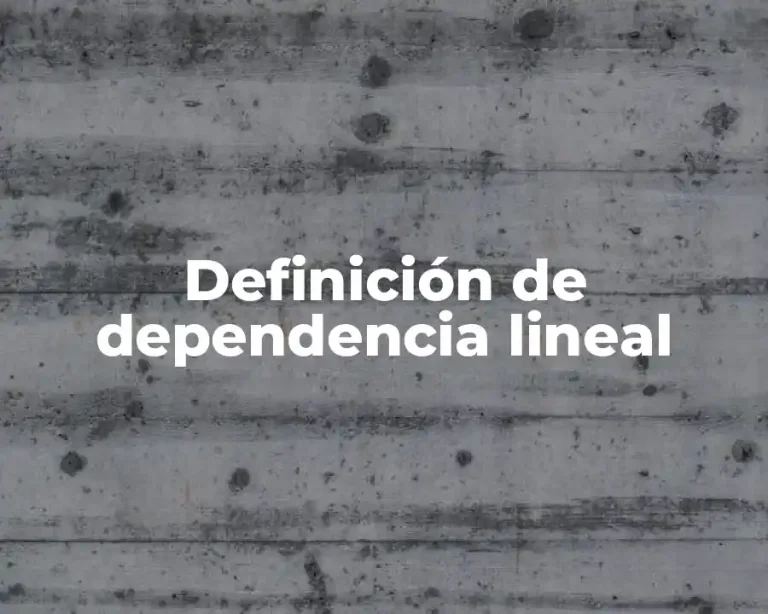 Definición de dependencia lineal