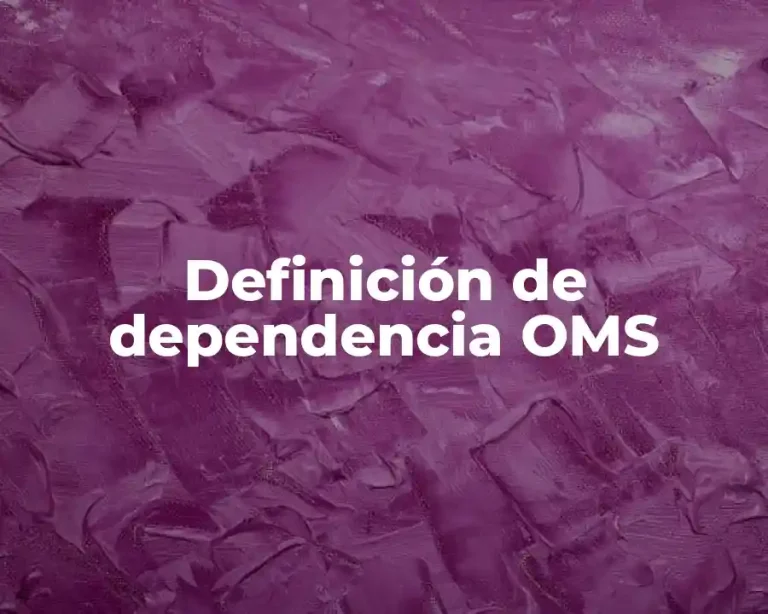 Definición de dependencia OMS