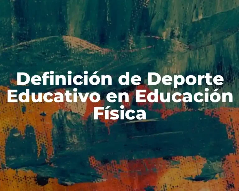 Definición de Deporte Educativo en Educación Física