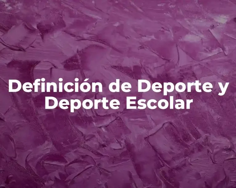Definición de Deporte y Deporte Escolar