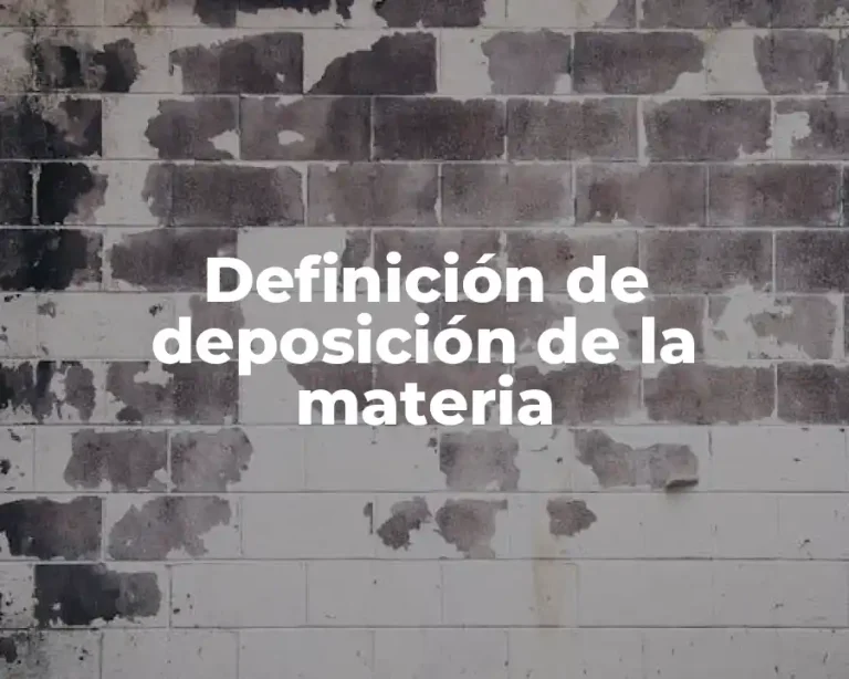 Definición de deposición de la materia