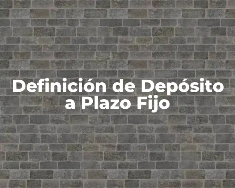 Definición de Depósito a Plazo Fijo