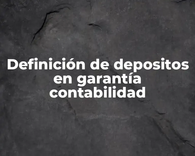 Definición de depositos en garantía contabilidad
