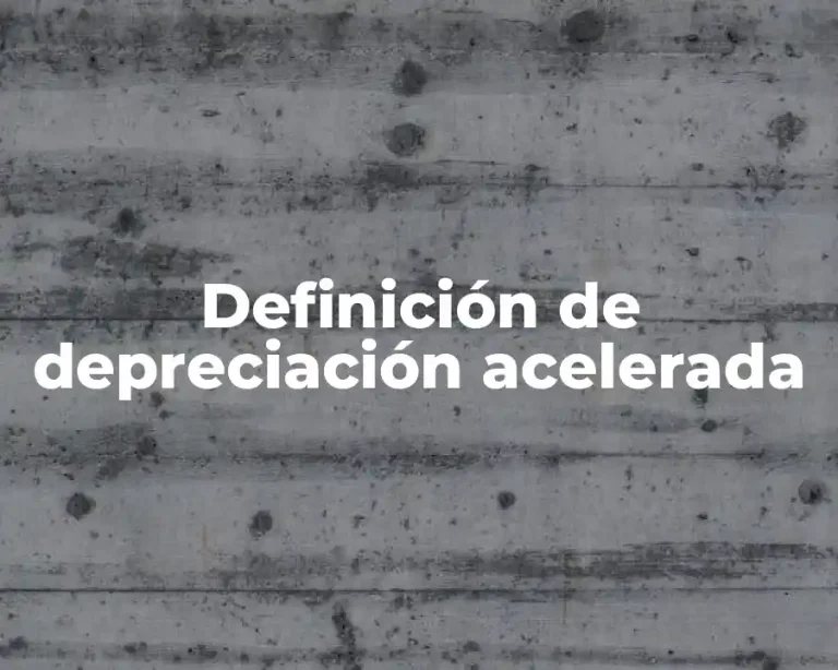 Definición de depreciación acelerada