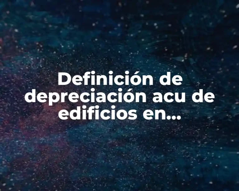 Definición de depreciación acu de edificios en contabilidad
