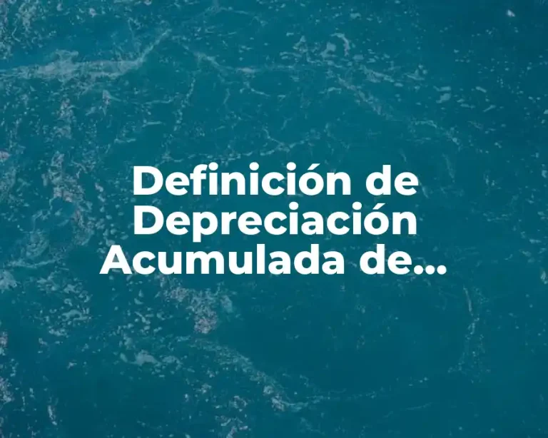 Definición de Depreciación Acumulada de Mobiliario y Equipo