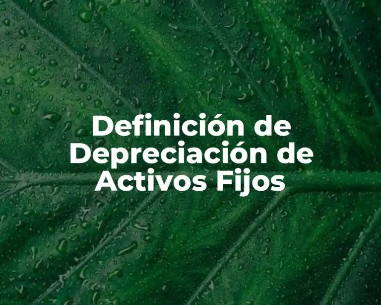 Definición de Depreciación de Activos Fijos