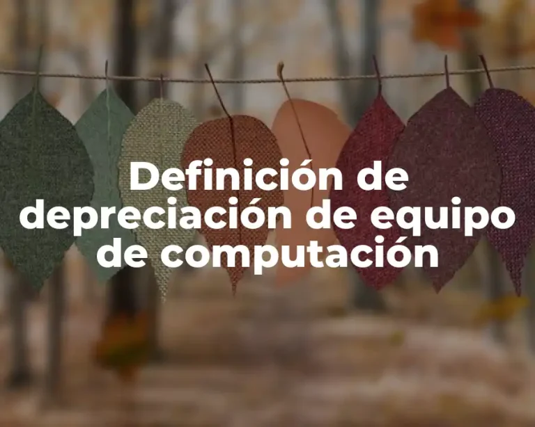 Definición de depreciación de equipo de computación