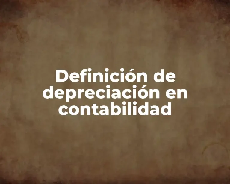 Definición de depreciación en contabilidad