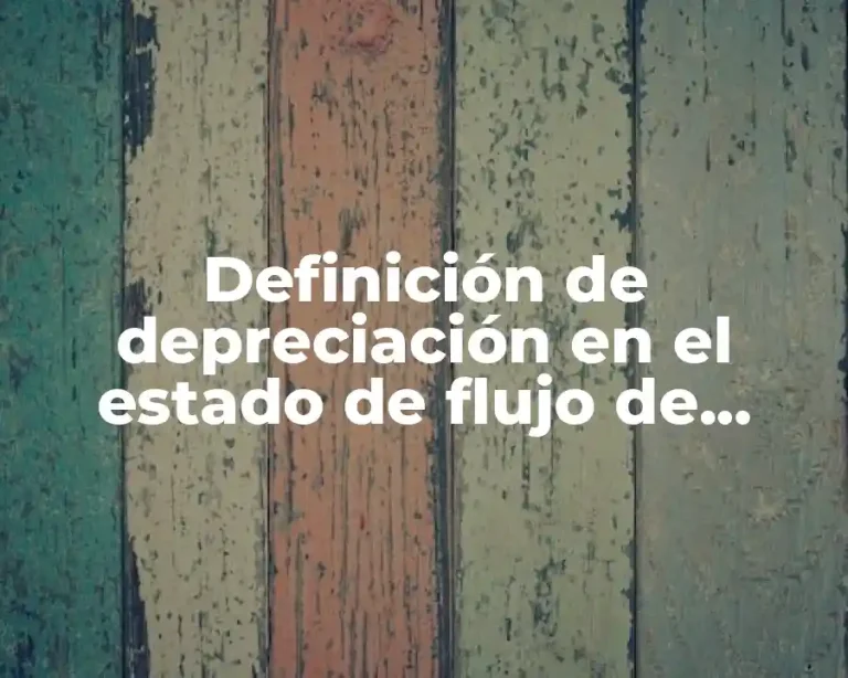 Definición de depreciación en el estado de flujo de efectivo
