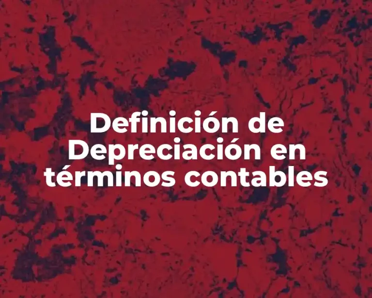 Definición de Depreciación en términos contables