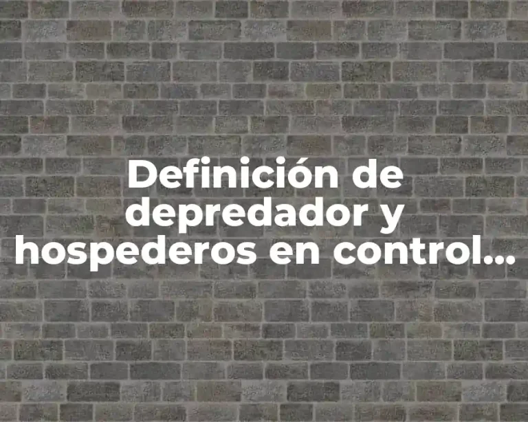 Definición de depredador y hospederos en control biológico