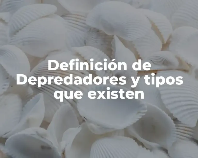 Definición de Depredadores y tipos que existen