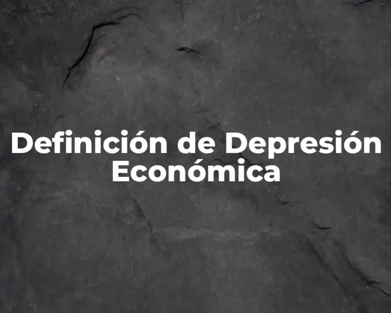 Definición de Depresión Económica