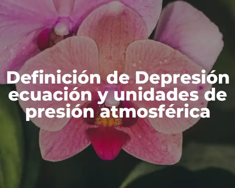 Definición de Depresión ecuación y unidades de presión atmosférica