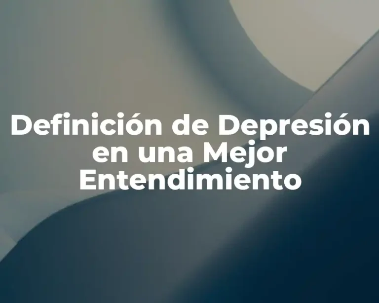Definición de Depresión en una Mejor Entendimiento