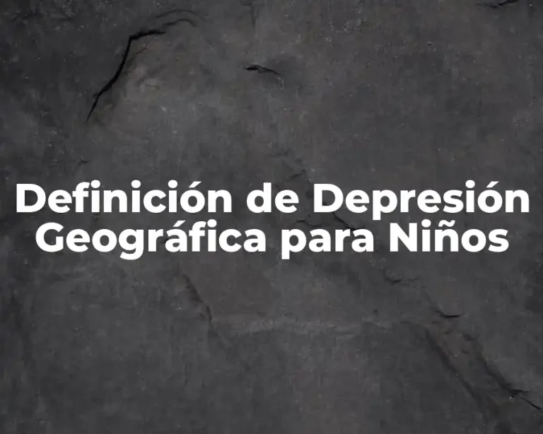 Definición de Depresión Geográfica para Niños