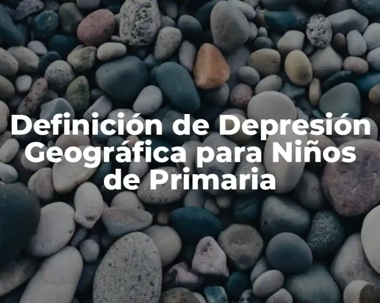 Definición de Depresión Geográfica para Niños de Primaria