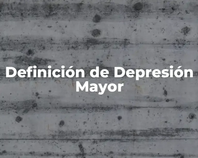 Definición de Depresión Mayor