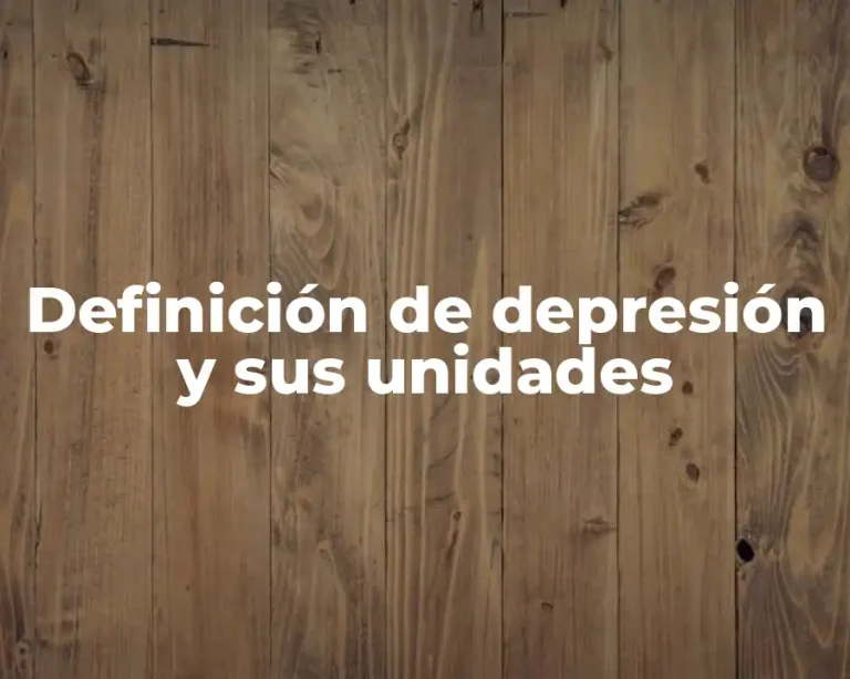 Definición de depresión y sus unidades
