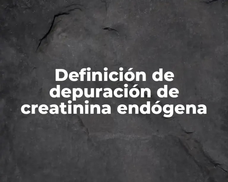 Definición de depuración de creatinina endógena
