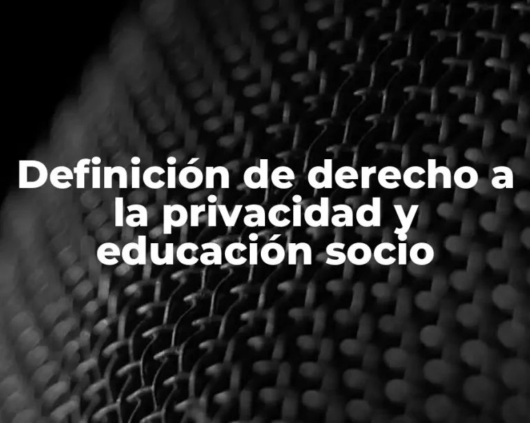 Definición de derecho a la privacidad y educación socio