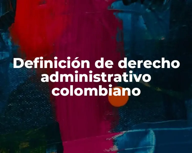 Definición de derecho administrativo colombiano