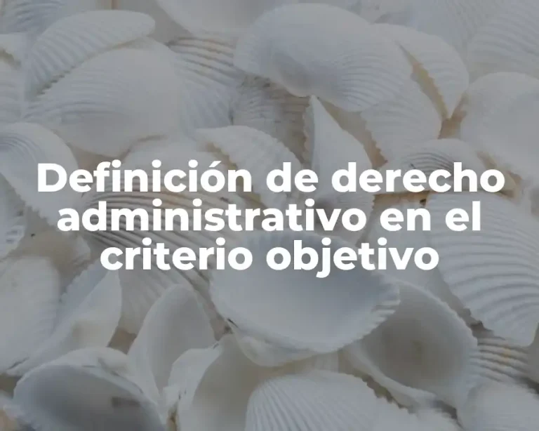 Definición de derecho administrativo en el criterio objetivo
