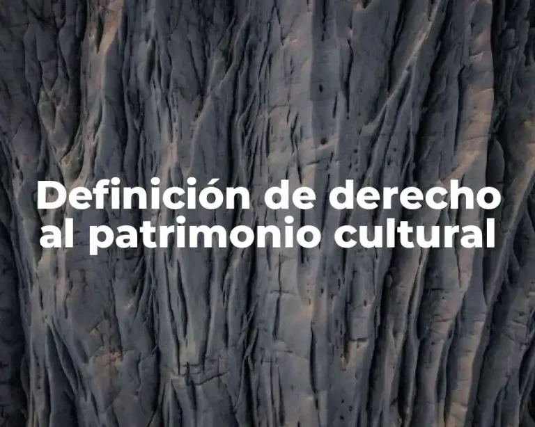 Definición de derecho al patrimonio cultural