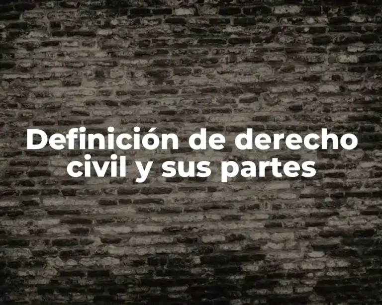 Definición de derecho civil y sus partes